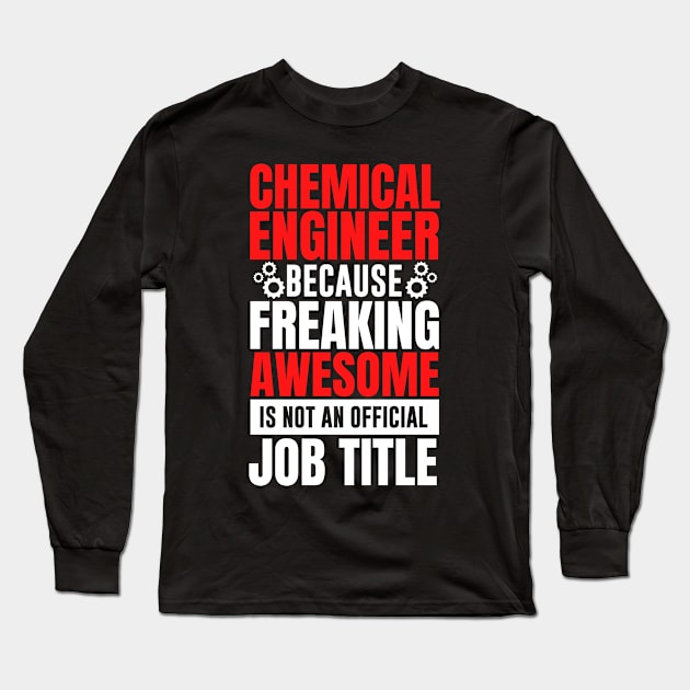 Chemical engineer because freaking awesome is not an official job title Long Sleeve T-Shirt by MerchByThisGuy